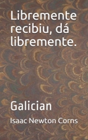 Libremente recibiu, dá libremente.: Galician (Galician Edition) B0863S7MVG Book Cover