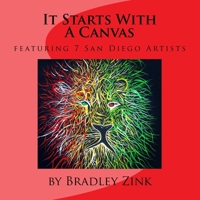 It Starts with a Canvas: Featuring 7 San Diego Artists 152366293X Book Cover