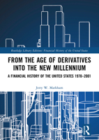 From the Age of Derivatives into the New Millennium: A Financial History of the United States 1970–2001 1032161159 Book Cover