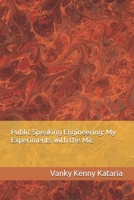 Public Speaking Engineering: My Experiments with the Mic: Life is a game, and the game is all about making a name. 1076394574 Book Cover
