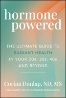 Hormone Powered: The Ultimate Guide to Radiant Health In Your 20s, 30s, 40s, and Beyond 1394380909 Book Cover