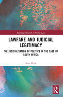 Lawfare and Judicial Legitimacy: The Judicialisation of Politics in the case of South Africa 1032433353 Book Cover