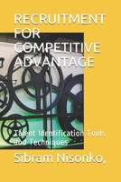 Recruitment for Competitive Advantage: Talent Identification Tools and Techniques 1520401574 Book Cover