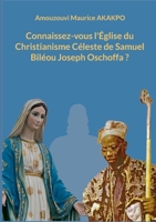 Connaissez-vous l'Église du Christianisme Céleste de Samuel Biléou Joseph Oschoffa ? (French Edition) 2322556564 Book Cover