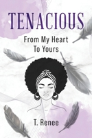 Tenacious: From My Heart To Yours B0H72VSQWD Book Cover