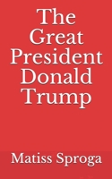 The great president Donald Trump B08S2ZW3BT Book Cover