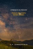 Teach Me God's Word: Strength in Prayer B0F7HK6RX8 Book Cover