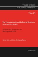 The Europeanization of Industrial Relations in the Service Sector: Problems and Perspectives in a Heterogeneous Field 3034319673 Book Cover