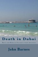 Death in Dubai: Barry and Rebecca Forester's final adventure 1502891174 Book Cover