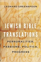 Jewish Bible Translations: Personalities, Passions, Politics, Progress 0827613121 Book Cover