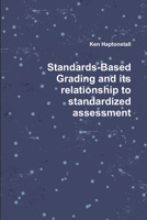 Standards-Based Grading and its relationship to standardized assessment 1105779696 Book Cover