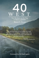 40 West: Two Brothers Take the Trip to Mark a Lifetime 1098389867 Book Cover