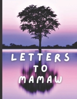 Letters to Mamaw: Letters to Write to Grandmother Mamaw from her Grandchildren Kids 5-8 Years Old With Prompts A True Keepsake 8 1/2" x 11" 114 Pages B09TDSCFR5 Book Cover