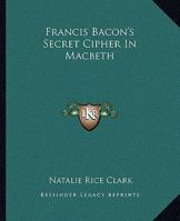 Francis Bacon's Secret Cipher in Macbeth 1425359388 Book Cover