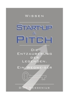 Wissen: Start-up & Pitch: Die Entzauberung der Legenden. Ein Wegweiser 3347274148 Book Cover