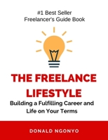 The Freelance Lifestyle: Building a Fulfilling Career and Life on Your Terms B0C9KB36LS Book Cover