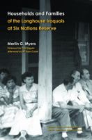 Households and Families of the Longhouse Iroquois at Six Nations Reserve (Studies in the Anthropology of North American Indians) 080323225X Book Cover