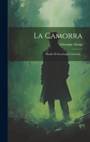 La Camorra: Studio Di Sociologia Criminale... 1021230251 Book Cover