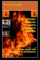 Wrentham District Court's satan'z sadists: the most evil court in existance 1679147331 Book Cover