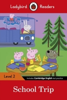 Ladybird Readers Level 2 - Peppa Pig - School Trip (ELT Graded Reader) 0241283728 Book Cover