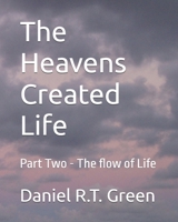 The Heavens Created Life: Part Two - The flow of Life B0GZPZM6KW Book Cover