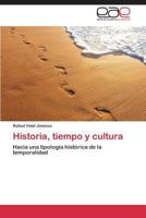 Historia, tiempo y cultura: Hacia una tipología histórica de la temporalidad 3659077011 Book Cover