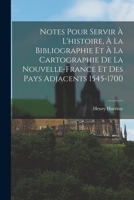 Notes Pour Servir A L'Histoire, a la Biblio Et a la Cartographie de La Nouvelle France (A0/00d.1872) 1019054174 Book Cover