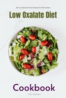 Low Oxalate Diet Cookbook: 35+ Curated and Tasty Recipes for Picky Eaters B099163TTF Book Cover