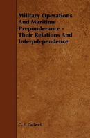 Military Operations and Maritime Preponderance: Their Relations and Interdependence (Classics of Sea Power) 1015572324 Book Cover