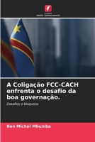 A Coliga��o FCC-CACH enfrenta o desafio da boa governa��o. 6205803526 Book Cover