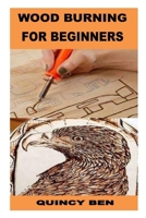 WOOD BURNING FOR BEGINNERS B0BHC35Q12 Book Cover