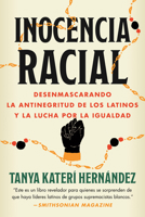 Inocencia racial: Desenmascarando la antinegritud de los latinos y la lucha por la igualdad (Spanish Edition) 0807020400 Book Cover