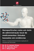 Nanopartículas como um meio de administração local de medicamentos: Estudos baseados em evidências (Portuguese Edition) 6208114403 Book Cover