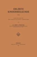 Erlebte Kinderheilkunde: Eine Erganzung Der Gebrauchlichen Lehrbucher 364289710X Book Cover