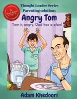 Angry Tom: Tom is angry, Dad has a plan! 0648845702 Book Cover