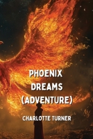 Phoenix Dreams (ADVENTURE) B0DPJDR3C6 Book Cover