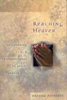 Reaching Heaven: Discovering the Cornerstones of Jesus' Prayer Life 0802422977 Book Cover
