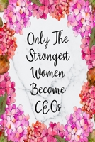 Only The Strongest Women Become CEOs: Weekly Planner For CEO 12 Month Floral Calendar Schedule Agenda Organizer 1700023349 Book Cover
