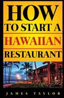How to Start a Hawaiian Restaurant 1537600516 Book Cover