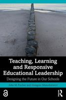 Teaching, Learning and Responsive Educational Leadership: Designing the Future in Our Schools 1041320329 Book Cover