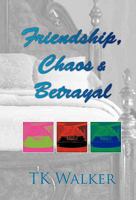 Friendship, Chaos & Betrayal 1453523324 Book Cover