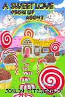 A Sweet Love From Up Above 0578288524 Book Cover
