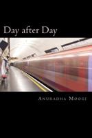 Day after Day: A compilation of poems 1506123422 Book Cover