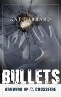 Bullets: Growing Up in the Crossfire 1933538821 Book Cover