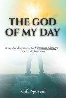 THE GOD OF MY DAY: A 90-day Devotional for Victorious believers B0FM9GBP26 Book Cover