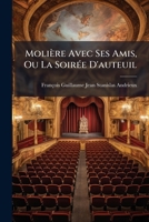 Molière avec ses amis ou La soirée d'Auteuil, comédie en 1 acte en vers 1273445090 Book Cover