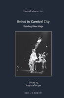 Beirut to Carnival City : Reading Rawi Hage 900441729X Book Cover