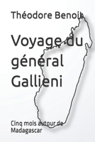 Voyage du général Gallieni: Cinq mois autour de Madagascar B0B8RP5WQ6 Book Cover