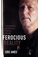 Ferocious Reality: Documentary according to Werner Herzog (Volume 27) 0816677646 Book Cover