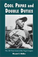 Cool Papas and Double Duties: The All-Time Greats of the Negro Leagues 0786410744 Book Cover